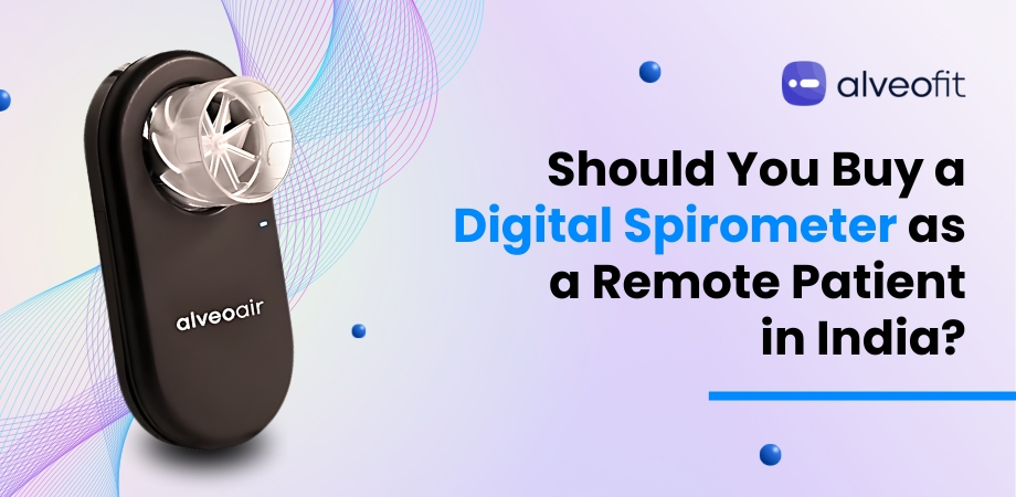 Should You Buy a Digital Spirometer as a Remote Patient in India?